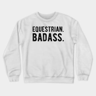 Equestrian. Badass Crewneck Sweatshirt